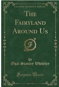 the Fairyland Around Us by Opal Whiteley